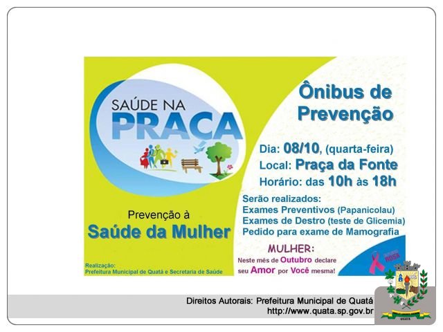 Notícia Saúde na Praça ! Ônibus de prevenção a saúde da mulher estará atendendo na Praça da Fonte.