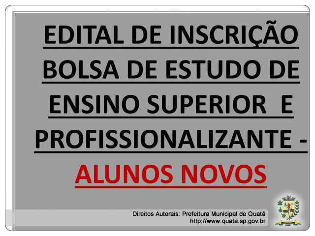 Notícia EDITAL DE INSCRIÇÃO PARA BOLSA DE ESTUDO DE ENSINO SUPERIOR E PROFISSIONALIZANTE - ALUNOS NOVOS 