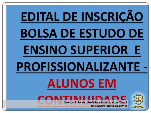 Notícia EDITAL DE INSCRIÇÃO BOLSA DE ESTUDO DE ENSINO SUPERIOR  E PROFISSIONALIZANTE - ALUNOS EM CONTINUIDADE 