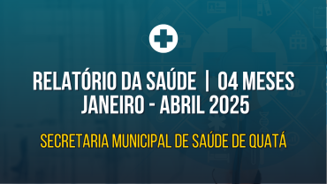 Relatório da Saúde | 04 meses  - Janeiro - Abril 2025