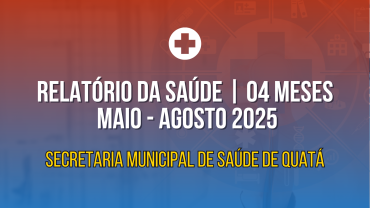 Relatório da Saúde | 04 meses - Maio - Agosto 2025