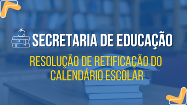 Notícia RESOLUÇÃO DE RETIFICAÇÃO DO CALENDÁRIO ESCOLAR