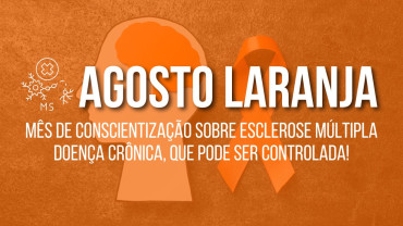 Notícia Agosto Laranja: mês de conscientização sobre Esclerose Múltipla - doença crônica, que pode ser controlada!