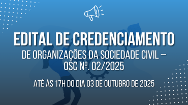 Edital de Credenciamento de Organizações da Sociedade Civil - OSC Nº. 02/2025