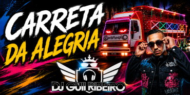 Carreta da Alegria e DJ Guii Ribeiro