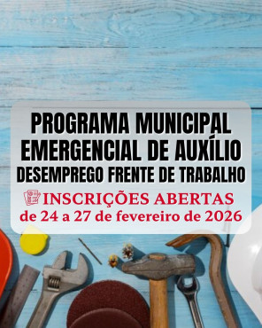 Notícia PROGRAMA MUNICIPAL EMERGENCIAL DE AUXÍLIO DESEMPREGO FRENTE DE TRABALHO