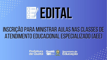 Notícia EDITAL - Inscrição para ministrar aulas nas classes de atendimento educacional especializado (AEE)