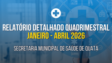 Relatório Quadrimestral da Saúde: Janeiro a Abril de 2026
